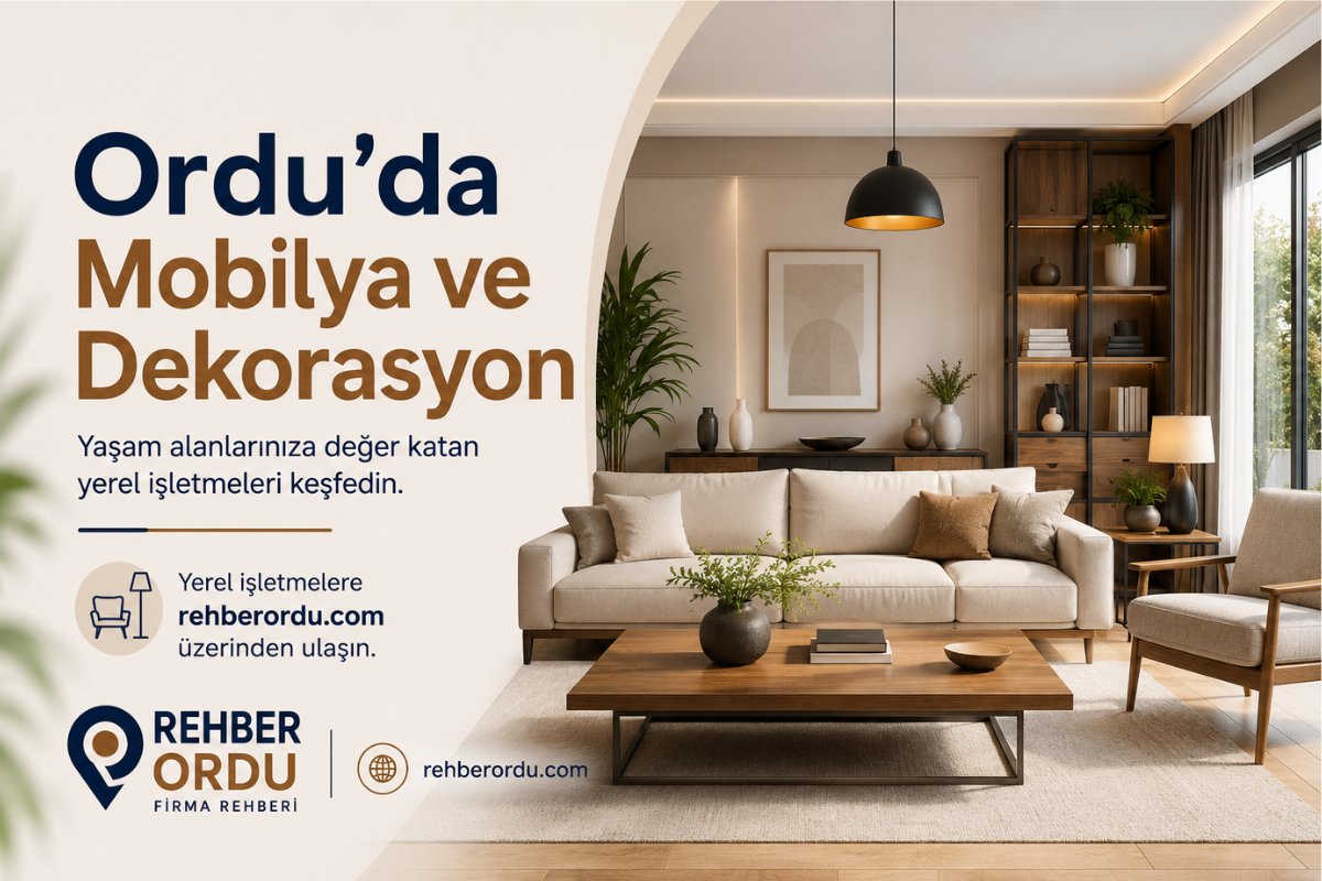 Ordu’da Mobilya ve Dekorasyon Firmalarını İncelemenin Önemi